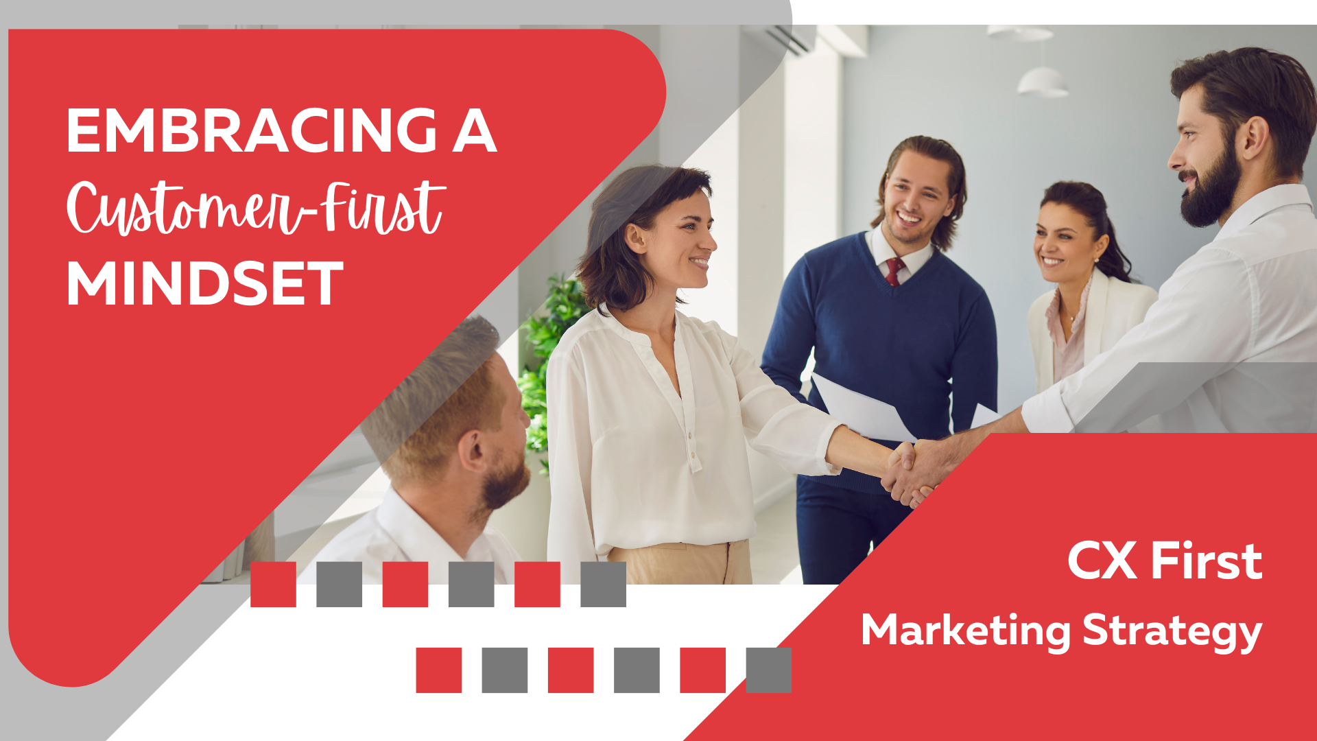Embracing a customer-first mindset with a CX first marketing strategy
